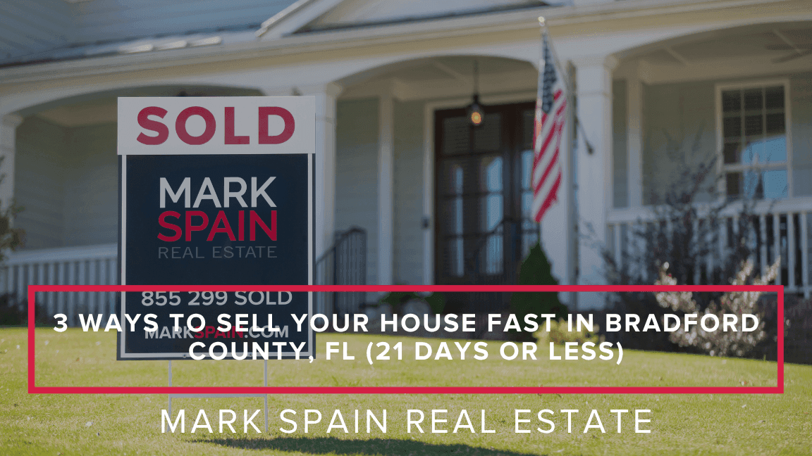 3 Ways to Sell Your House Fast in Bradford County, FL (21 Days or Less)