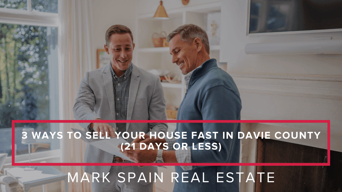 3 Ways to Sell Your House Fast in Davie County (21 Days or Less)