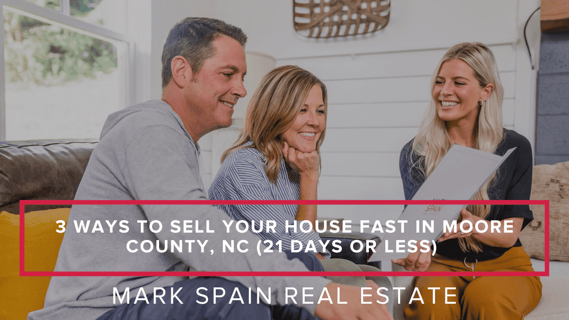 3 Ways to Sell Your House Fast in Moore County, NC (21 Days or Less)