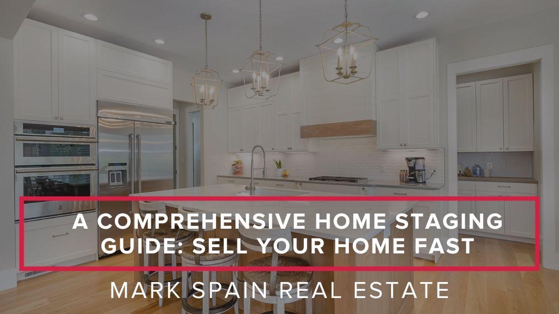 A Comprehensive Home Staging Guide: Sell Your Home Fast