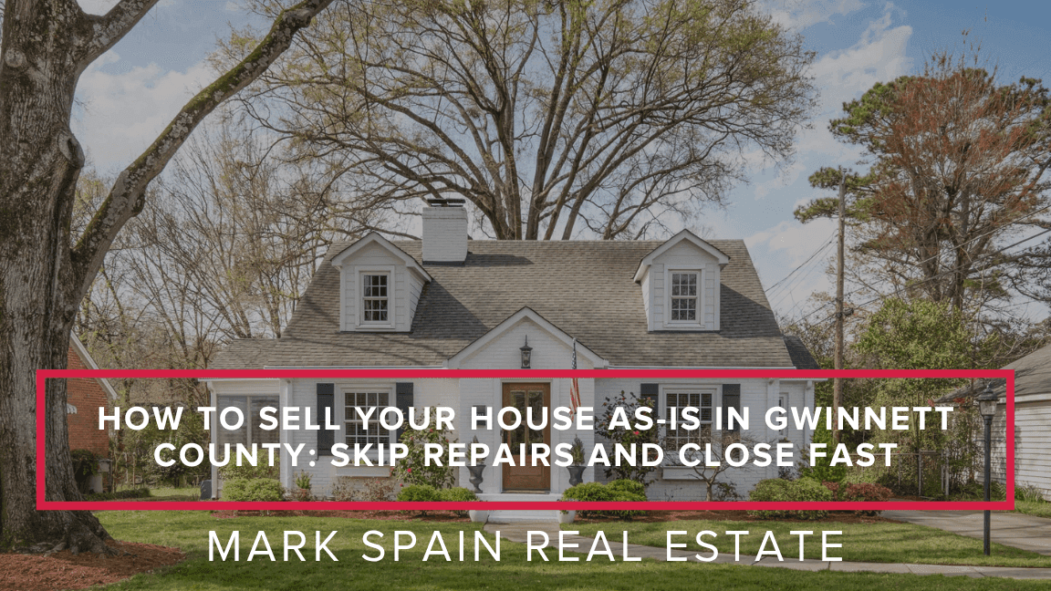 How to Sell Your House As-Is in Gwinnett County: Skip Repairs and Close Fast