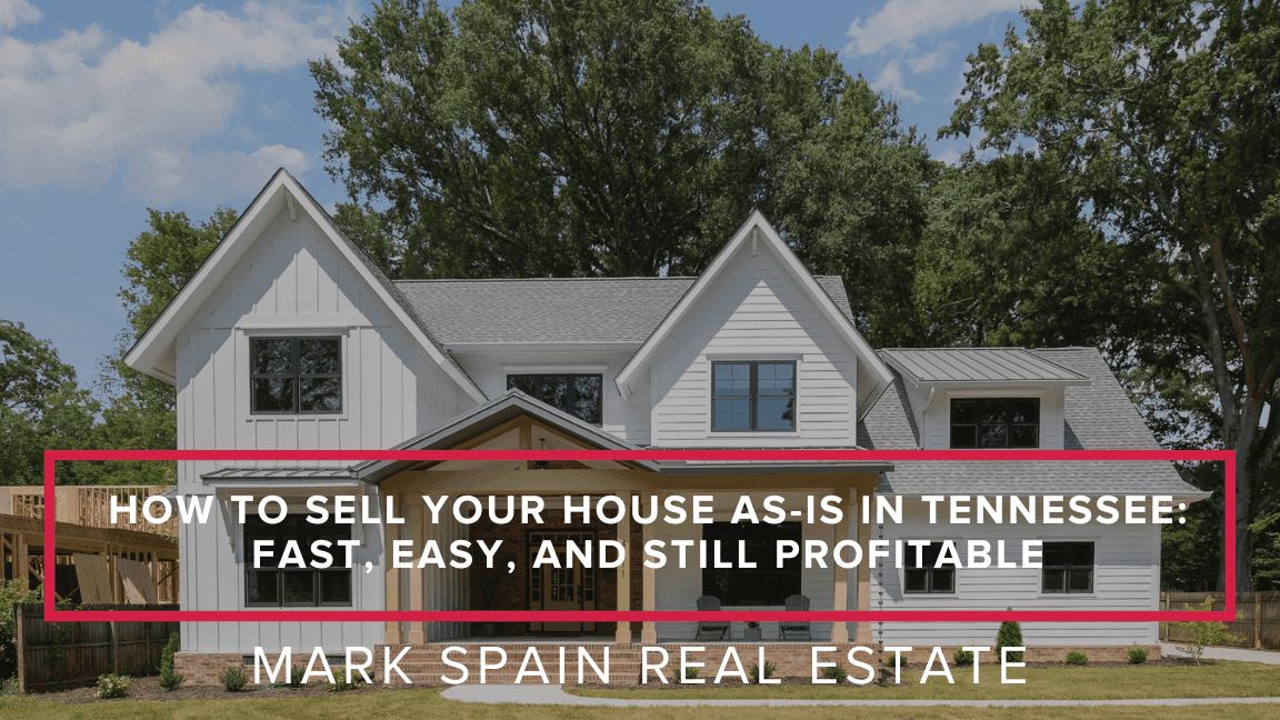 How to Sell Your House As-Is in Tennessee: Fast, Easy, and Still Profitable