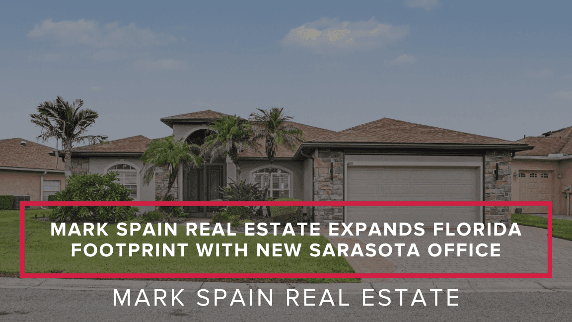 Mark Spain Real Estate Expands Florida Footprint with New Sarasota Office