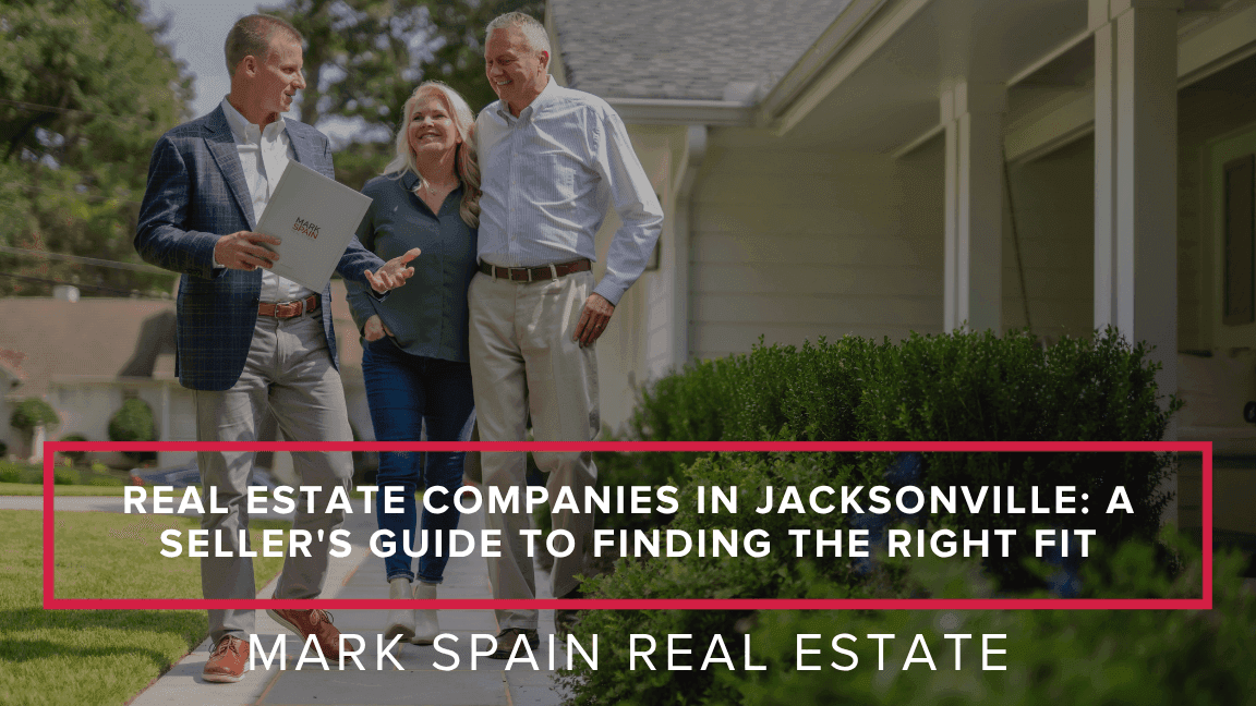 Real Estate Companies in Jacksonville: A Seller's Guide to Finding the Right Fit
