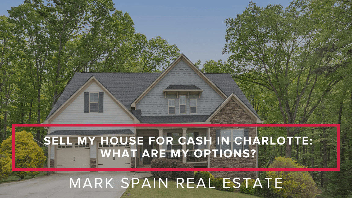 Sell My House for Cash in Charlotte: What Are My Options?