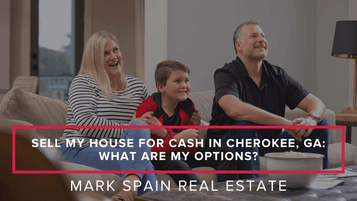 Sell My House for Cash in Cherokee, GA: What Are My Options?