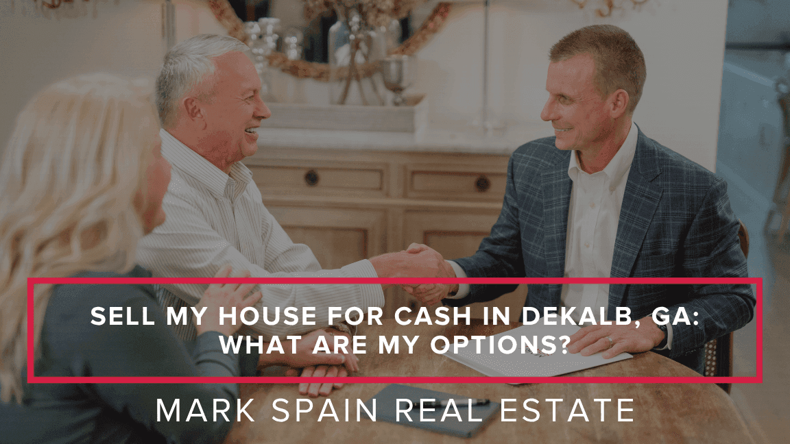 Sell My House for Cash in DeKalb, GA: What Are My Options?