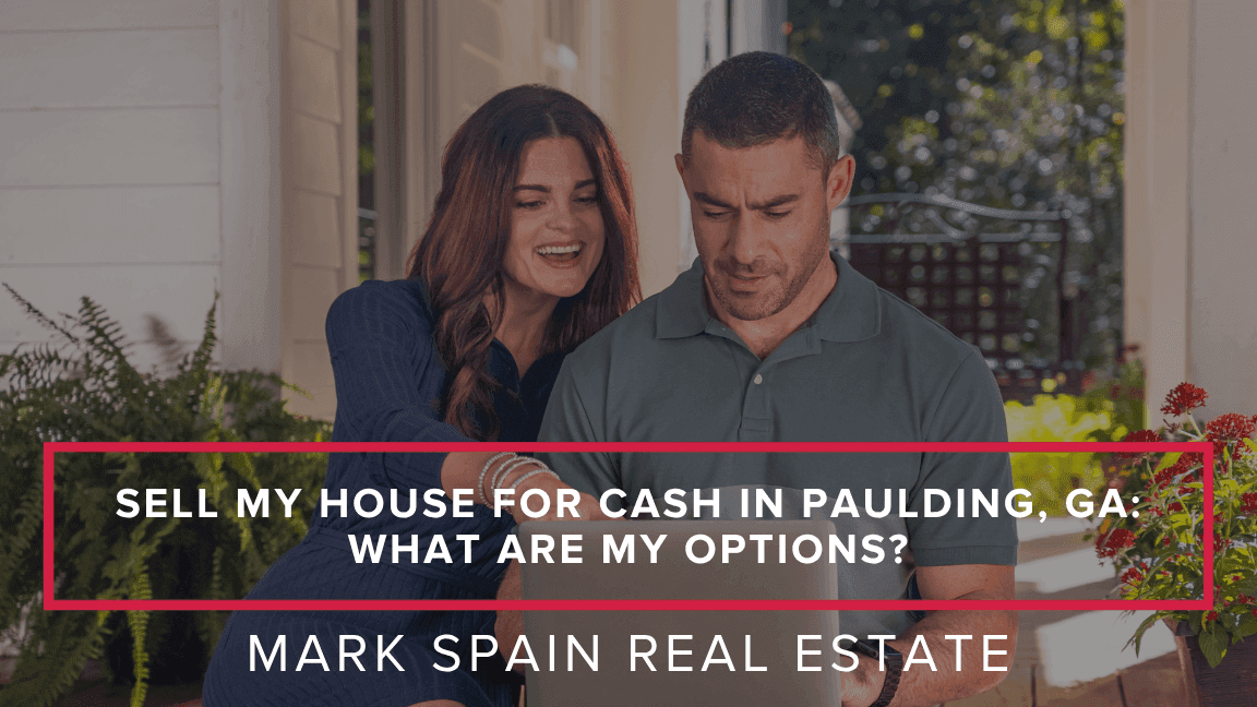 Sell My House for Cash in Paulding, GA: What Are My Options?