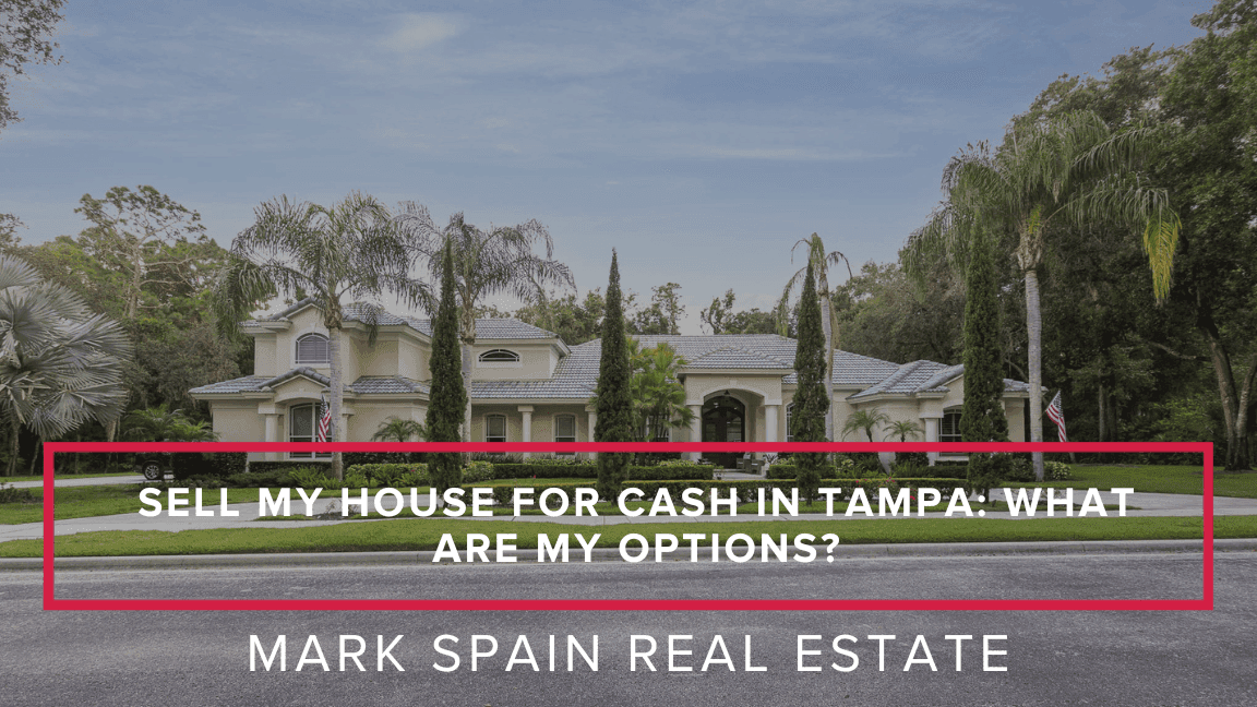 Sell My House for Cash in Tampa: What Are My Options?