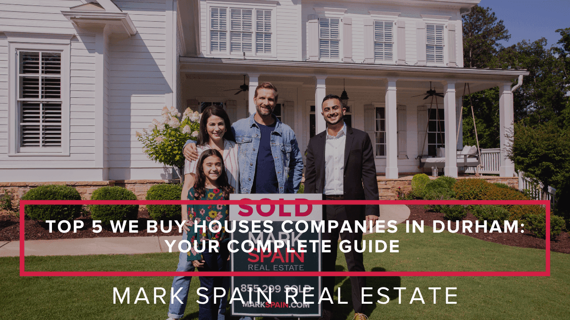 Top 5 We Buy Houses Companies in Durham: Your Complete Guide