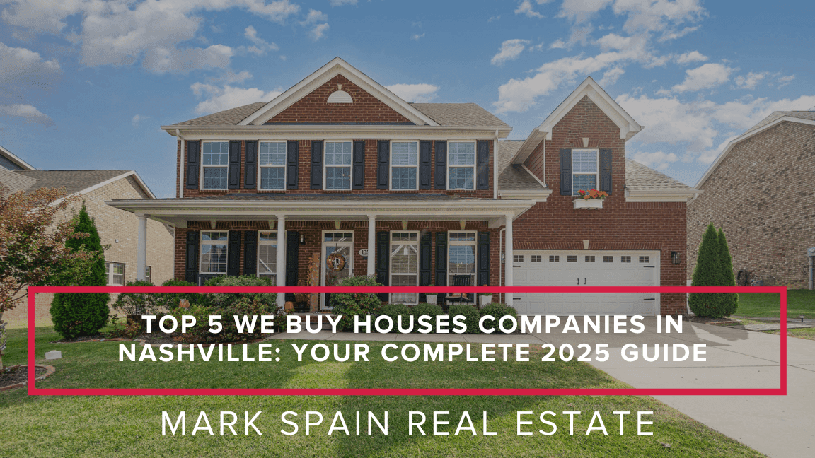 Top 5 We Buy Houses Companies in Nashville: Your Complete 2025 Guide