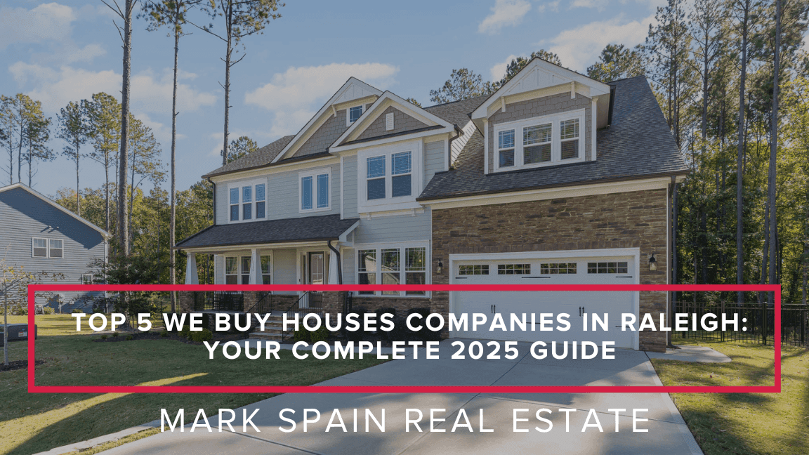 Top 5 We Buy Houses Companies in Raleigh: Your Complete 2025 Guide