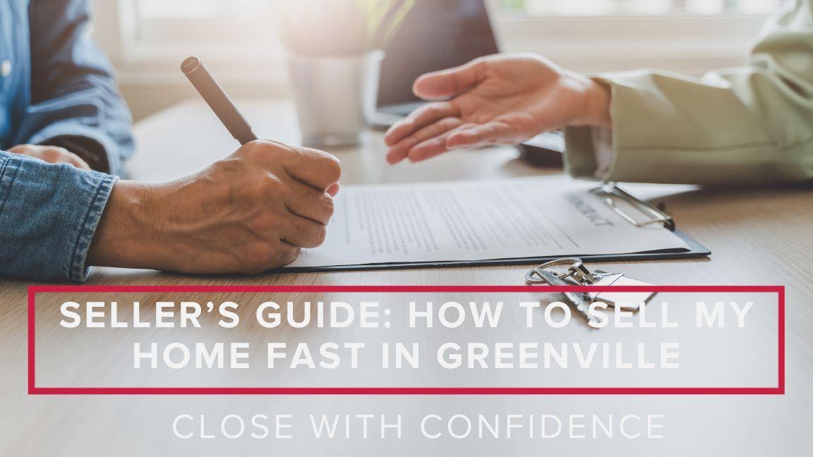 Seller’s Guide: How to Sell My Home Fast in Greenville