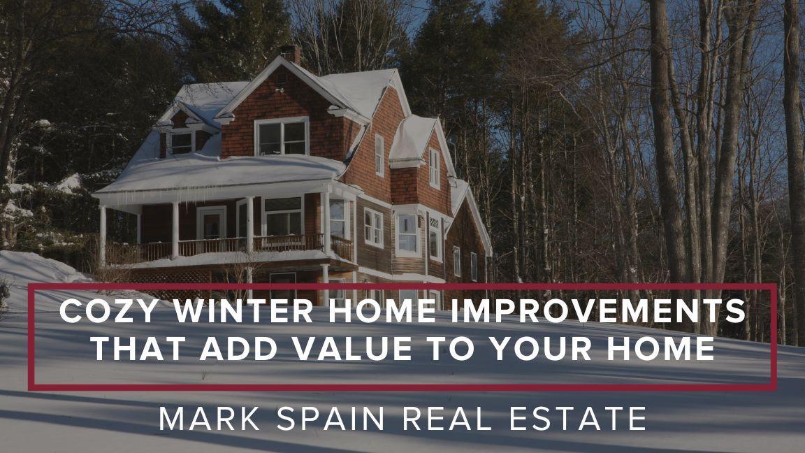 Cozy Winter Home Improvements That Add Value To Your Home
