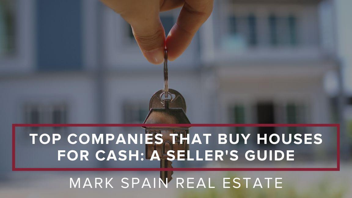 Top Companies That Buy Houses for Cash: A Seller's Guide