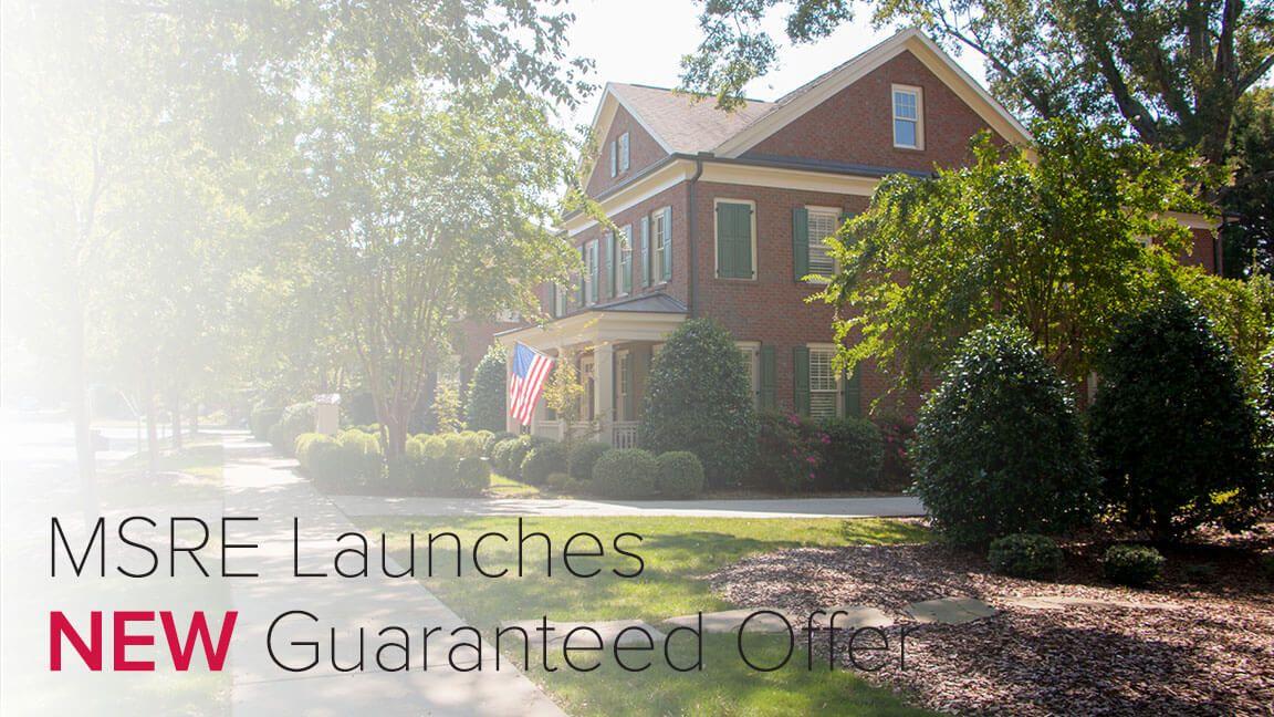 MSRE Launches NEW Guaranteed Offer