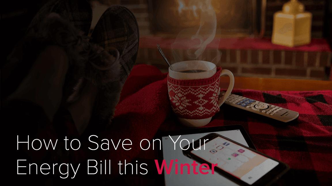 How to Save on Your Energy Bill this Winter