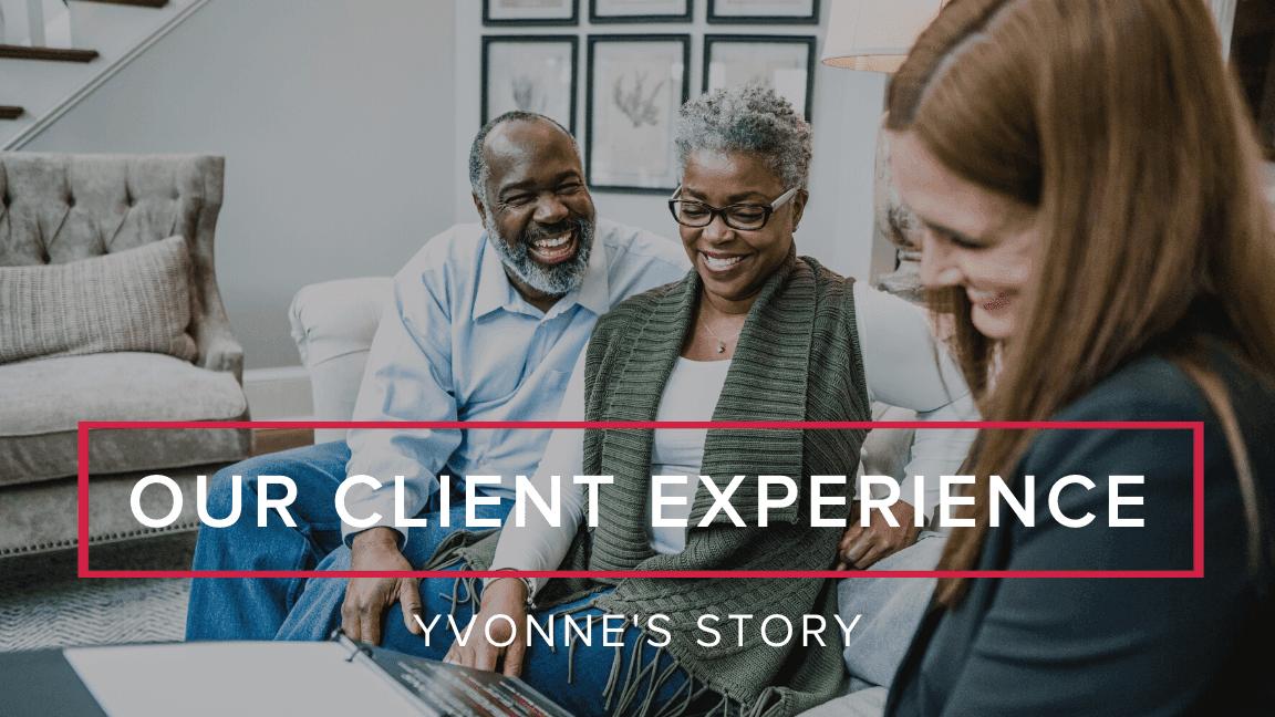 Our Client Experience: Yvonne’s Story