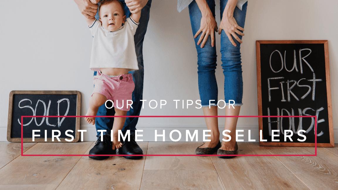 Our Top Tips for First Time Home Sellers
